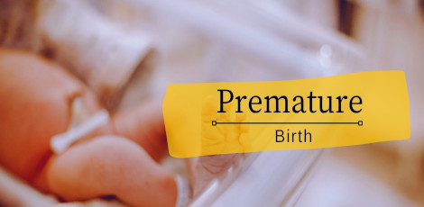 Premature birth of babies - Important things to know!!