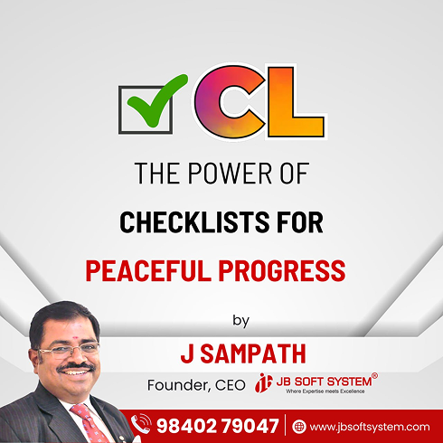 CL - The Power of Checklists for Peaceful Progress By J Sampath, Master of Checklists Founder of JB Soft System