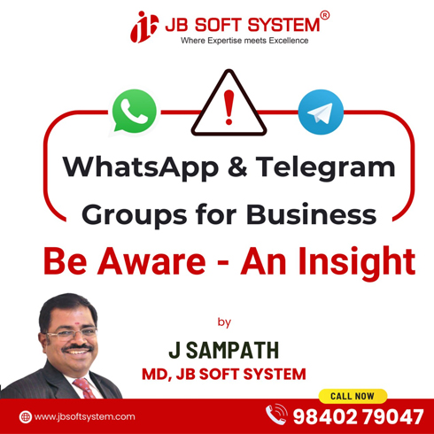 WhatsApp and Telegram Groups for Business - Be Aware - An Insight by J Sampath, Founder and CEO of JB Soft System